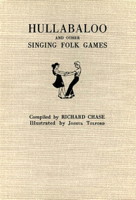Hullabaloo and Other Singing Folk Games by Richard Chase