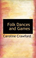 Folk Dances and Games by Caroline Crawford