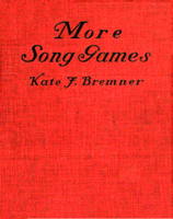 More Song Games by Kate F. Bremner