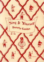 Sing it Yourself by Dorothy Gordon